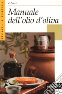 Manuale dell'olio d'oliva libro di Curci Vincenzo