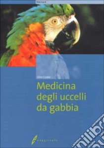 Medicina degli uccelli da gabbia libro di Conzo Gino