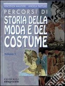 Percorsi di storia della moda e del costume. Per le Scuole superiori (1) libro di Maugeri Vincenza - Paffumi Angela
