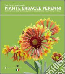 Le piante erbacee perenni. Guida al riconoscimento e all'impiego delleperenni ornamentali in Italia libro di Ferrari Mario; Azzalini Angelo