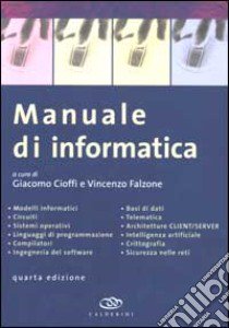 Manuale di informatica libro di Cioffi G. (cur.); Falzone V. (cur.)