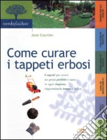 Come curare i tappeti erbosi libro di Courtier Jane