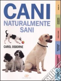 Cani naturalmente sani libro di Osborne Carol