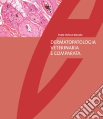 Dermatopatologia veterinaria e comparata libro di Marcato Paolo Stefano