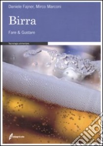 Birra. Fare & gustare libro di Fajner Daniele; Marconi Mirco