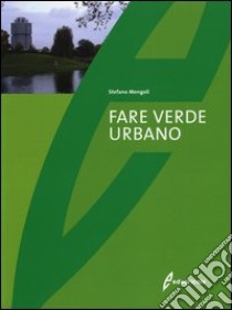 Fare verde urbano libro di Mengoli Stefano