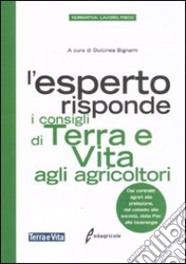 L'esperto risponde. I consigli di terra e vita agli agricoltori libro di Bignami D. (cur.)