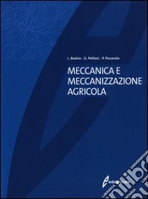 Meccanica e meccanizzazione agricola libro di Bodria Luigi; Pellizzi Giuseppe; Piccarolo Pietro