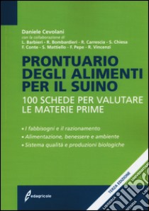 Prontuario degli alimenti per il suino. 100 schede per valutare le materie prime libro di Cevolani Daniele