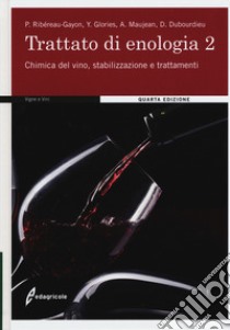 Trattato di enologia. Vol. 2: Chimica del vino, stabilizzazione e trattamenti libro di Ribéreau-Gayon Pascal; Glories Yves; Maujean Alain