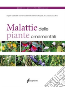 Malattie delle piante ornamentali libro di Garibaldi Angelo; Gullino Maria Lodovica; Bertetti Domenico