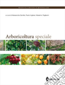 Arboricoltura speciale libro di Gentile A. (cur.); Inglese P. (cur.); Tagliavini M. (cur.)