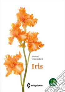 Iris. Ediz. a colori libro di Corti V. (cur.)