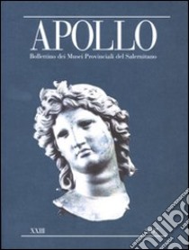 Apollo. Bollettino dei Musei provinciali del Salernitano. Ediz. illustrata. Vol. 23 libro