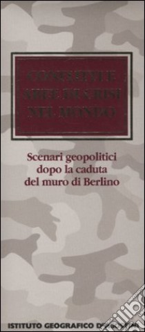 Conflitti e aree di crisi nel mondo. Scenari geopolitici dopo la caduta del muro di Berlino libro di Carpanetto Dino