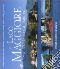 Lago Maggiore, lago d'Orta e laghi minori. Paesaggi da sogno nella cornice dei monti. Ediz. italiana e inglese libro