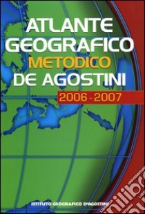 Atlante geografico metodico De Agostini 2006-2007. Con CD-ROM libro