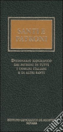 Santi e patroni. Dizionario biografico dei patroni di tutti i comuni italiani e di altri santi libro di Carpanetto Dino