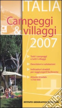 Campeggi & villaggi Italia 2007. Ediz. illustrata libro