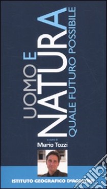 Uomo e natura. Quale futuro possibile libro