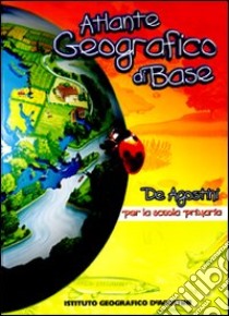 Atlante geografico di base. Ediz. illustrata libro