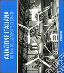 Aviazione italiana. 100 anni dell'aeroporto di cameri libro di Sacchetti Renzo