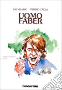 Uomo faber libro di Milazzo Ivo; Càlzia Fabrizio