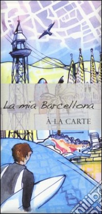 La mia Barcellona. A la carte libro