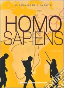 Homo sapiens. Il cammino dell'umanità libro di Pievani Telmo