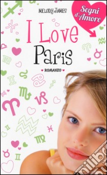 I love Paris libro di James Melody