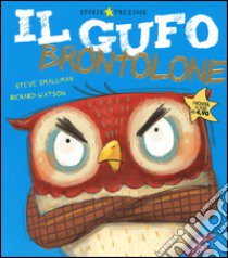 Il gufo brontolone. Ediz. illustrata libro di Smallman Steve; Watson Richard