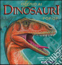 Occhio ai dinosauri. Libro pop-up. Ediz. illustrata libro di Dungworth Richard; Mansfield Andy