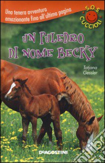 Un puledro di nome Becky. S.O.S. cuccioli libro di Gessler Tatjana