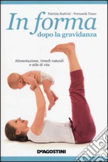 In forma dopo la gravidanza libro di Scalvini Patrizia - Tosco Fernanda