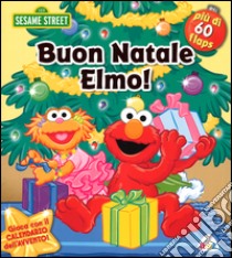 Buon Natale Elmo. 123 Sesame Street. Ediz. illustrata libro di Froeb Lori C.; Brannon Tom