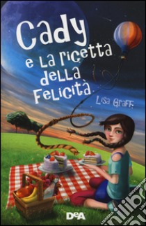 Cady e la ricetta della felicità libro di Graff Lisa