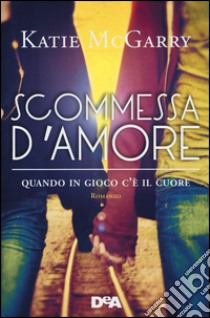 Scommessa d'amore libro di McGarry Katie