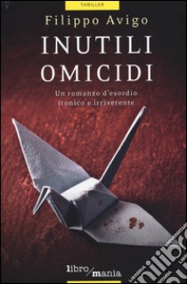 Inutili omicidi libro di Avigo Filippo