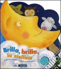 Brilla, brilla, la stellina. Libro sonoro. Ediz. illustrata libro di Gulliver Amanda