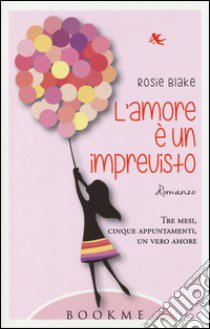 L'amore è un imprevisto libro di Blake Rosie