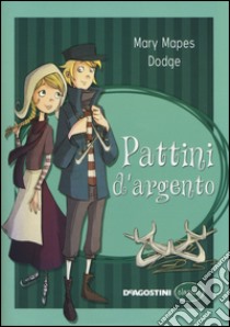 Pattini d'argento libro di Dodge Mary Mapes