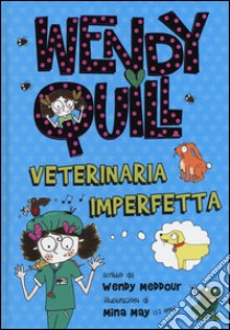 Wendy Quill veterinaria imperfetta libro di Meddour Wendy