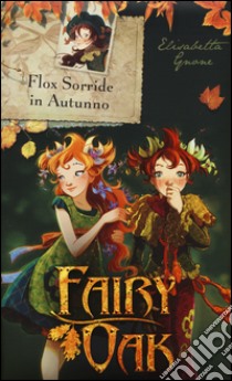 Flox sorride in autunno. Fairy Oak libro di Gnone Elisabetta