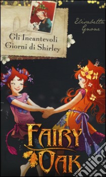 Gli Incantevoli giorni di Shirley. Fairy Oak libro di Gnone Elisabetta