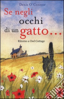 Se negli occhi di un gatto... Ritorno a Owl Cottage libro di O'Connor Denis