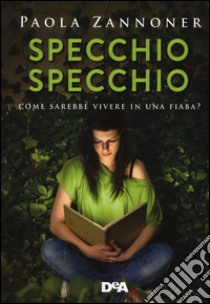 Specchio specchio libro di Zannoner Paola