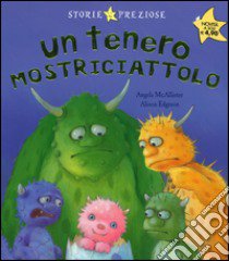 Un tenero mostriciattolo libro di McAllister Angela; Edgtson Alison