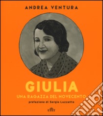 Giulia. Una ragazza del Novecento. Con e-book libro di Ventura Andrea