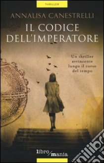 Il codice dell'imperatore libro di Canestrelli Annalisa