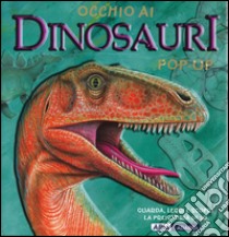 Occhio ai dinosauri. Libro pop-up. Ediz. illustrata libro di Dungworth Richard; Mansfield Andy